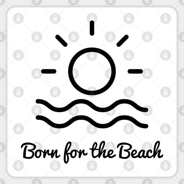 Born for the beach. Simple sun, surf, sand design for beach lovers. Sticker by That Cheeky Tee